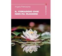 Il coraggio che non fa rumore. Storie di donne (Tracce)