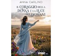 Il coraggio della donna è la luce del domani