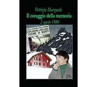 Il coraggio della memoria: 2 agosto 1980 (Avventure e misteri.)