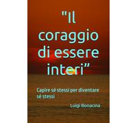 "Il coraggio di essere interi”: Capire sé stessi per diventare sé stessi