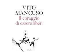 Il coraggio di essere liberi (Elefanti bestseller)