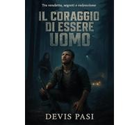 Il coraggio di essere uomo