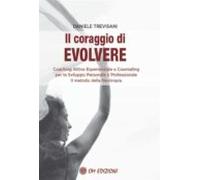 Il Coraggio Di Evolvere (ebook)