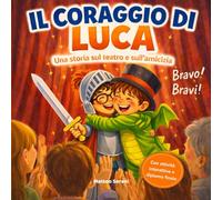 Il coraggio di Luca: Libro per bambini sulla timidezza, l’autostima e il coraggio di esprimersi (Piccoli Coraggiosi)