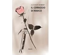 Il coraggio di Marco (Nuove voci. Strade)