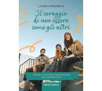 Il coraggio di non essere come gli altri: Storie e racconti motivazionali per adolescenti