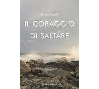 Il coraggio di saltare (Gli emersi poesia)