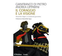 Il coraggio e la visione. Alessandro Magno e la leadership generativa (Guide)