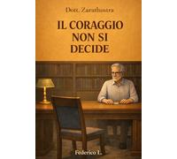 Il coraggio non si decide (Dott. Zarathustra)
