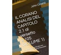 IL CORANO ANALISI DEL CAPITOLO 2.1 al versetto 2.105 (VOLUME 1): La lingua araba e l'Arabia non esistevano ai tempi di Maometto