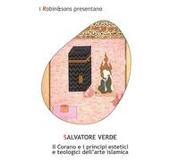 Il Corano e i principi estetici e teologici dell'arte islamica (Robin&sons)