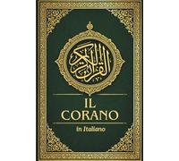 Il Corano in Italiano: Chiara traduzione del Nobile Corano, che preserva l'essenza del testo arabo originale rivelato al profeta Maometto ﷺ