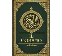 Il Corano in Italiano: Chiara traduzione del Nobile Corano, che preserva l'essenza del testo arabo originale rivelato al profeta Maometto ﷺ