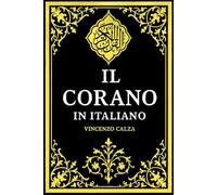Il Corano in Italiano commentato Completo with explanation of the verses Il Corano Traduzione Completa dei Suoi Significati in Lingua Italiana, Il Nobile Quran per i Musulmani e i Ricercatori
