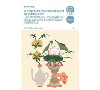 Il coreano contemporaneo in evoluzione. Tra dinamiche linguistiche, innovazione e mediazione culturale (Testi e culture del mondo)