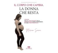 Il corpo che cambia, la donna che resta: Dalla gravidanza alla menopausa con lo sguardo di una fisioterapista