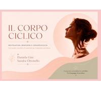 IL CORPO CICLICO: Mestruazioni, benessere, consapevolezza e oli essenziali