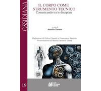 Il corpo come strumento tecnico. Comunicando tra le discipline (Ossidiana)