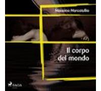 Il Corpo Del Mondo (audiolibro)