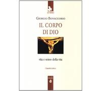 Il corpo di Dio. Vita e senso della vita (Leitourgia. Sezione antropologica)