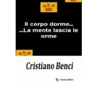 Il Corpo Dorme...la Mente Lascia Le Orme (ebook)