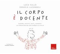 Il corpo è docente. Sguardo, ascolto, contatto: la comunicazione non verbale a scuola