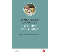 Il corpo e l’alleanza. I doni di Gesù nell’ultima cena (Studi biblici)