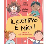 Il corpo è mio! E decido io a chi dare il bacino.... Ediz. a colori (Albi illustrati)
