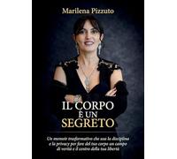 Il corpo è un segreto. Un memoir trasformativo che usa la disciplina e la privacy per fare il tuo corpo un campo di verità e il centro della tua libertà