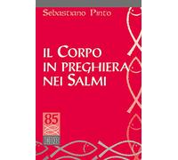 Il corpo in preghiera nei Salmi (Studi biblici)