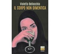 Il corpo non dimentica. Nuova ediz. (Bookclub)