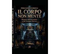 Il corpo non mente: Il mistero dell'arcanite e del Sangue Eterno