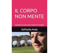 il corpo non mente: Quando il corpo parla, l’anima si risveglia