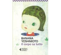 Il corpo sa tutto (Universale economica)