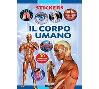 Il corpo umano. Con 30 adesivi removibili. Ediz. illustrata (Stickers)