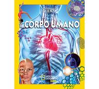 Il corpo umano. Le meraviglie della scienza (National Geographic Kids)