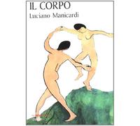 Il corpo. Via di Dio verso l'uomo, via dell'uomo verso Dio (Sympathetika)