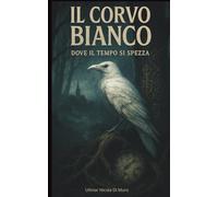 Il corvo bianco: dove il tempo si spezza: 1