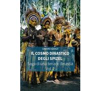 Il cosmo dinastico degli Spizel. Saga di una tenace dinastia (Vol. 2) (Nuove voci. Strade)