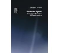 Il cosmo e il piano. Genealogia e dissoluzione dello spazio moderno (Studia humaniora)
