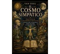 IL COSMO SIMPATICO: Trattato di filosofia occulta