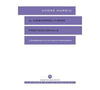 Il cosmopolitismo postcoloniale. L'emergenza di un nuovo paradigma (L' albero delle direzioni)