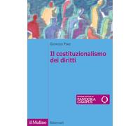 Il costituzionalismo dei diritti. Struttura e limiti del costituzionalismo contemporaneo (Itinerari)