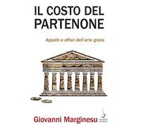 Il costo del Partenone. Appalti e affari dell'arte greca (Aculei)