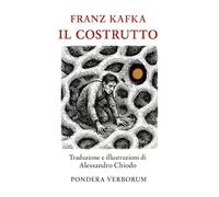 Il Costrutto: Traduzione integrale del racconto “Der Bau” (1923-1924) - di Alessandro Chiodo