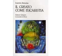 Il creato come eucaristia. Approccio teologico al problema dell'ecologia (Spiritualità orientale)