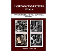 Il Credo niceno e l'eresia ariana: I primi Padri della Chiesa e la Chiesa primitiva