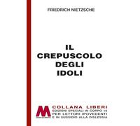 Il crepuscolo degli idoli. Ediz. a caratteri grandi (Liberi corpo 18. Edizioni speciali per ipovedenti)