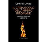 Il crepuscolo dell'Impero piromane. Il mondo rinasce a Oriente (Nodi)