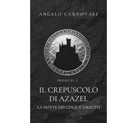 Il Crepuscolo di Azazel: Prequel I - La Notte dei Cinque Eserciti